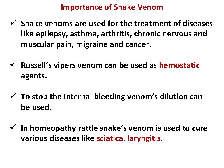 Importance of Snake Venom ü Snake venoms are used for the treatment of diseases