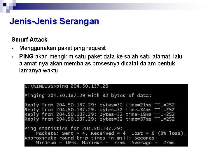 Jenis-Jenis Serangan Smurf Attack • Menggunakan paket ping request • PING akan mengirim satu