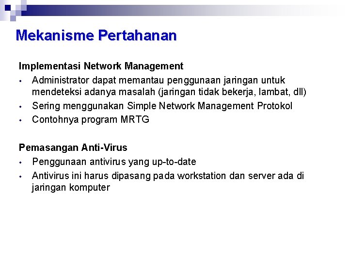 Mekanisme Pertahanan Implementasi Network Management • Administrator dapat memantau penggunaan jaringan untuk mendeteksi adanya