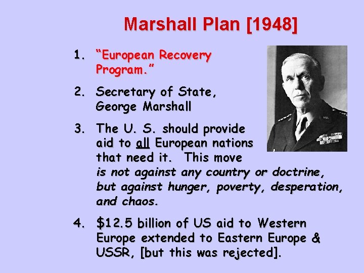 Marshall Plan [1948] 1. “European Recovery Program. ” 2. Secretary of State, George Marshall