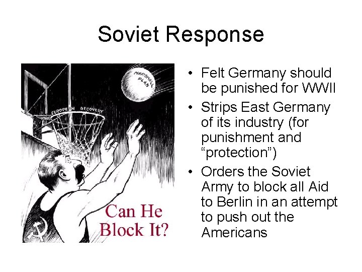 Soviet Response • Felt Germany should be punished for WWII • Strips East Germany