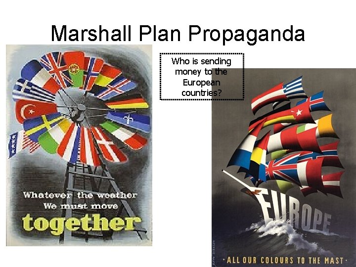 Marshall Plan Propaganda Who is sending money to the European countries? 