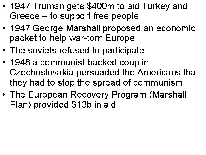  • 1947 Truman gets $400 m to aid Turkey and Greece – to