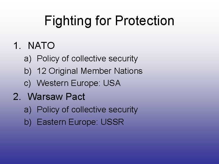 Fighting for Protection 1. NATO a) Policy of collective security b) 12 Original Member