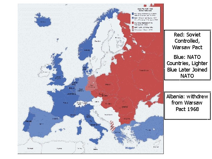 Red: Soviet Controlled, Warsaw Pact Blue: NATO Countries, Lighter Blue Later Joined NATO Albania: