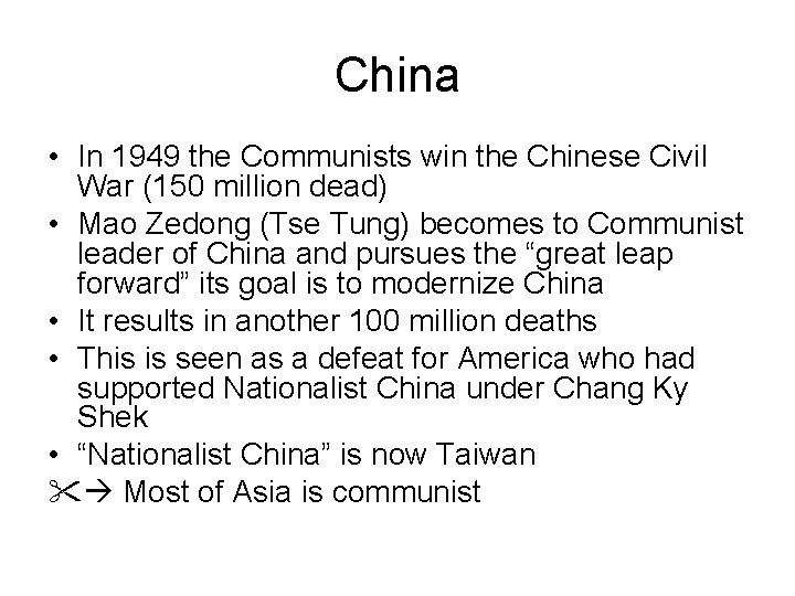 China • In 1949 the Communists win the Chinese Civil War (150 million dead)