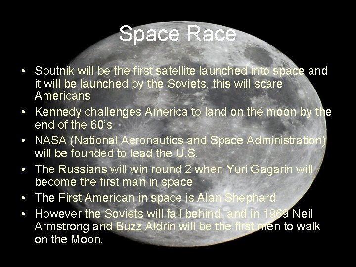 Space Race • Sputnik will be the first satellite launched into space and it