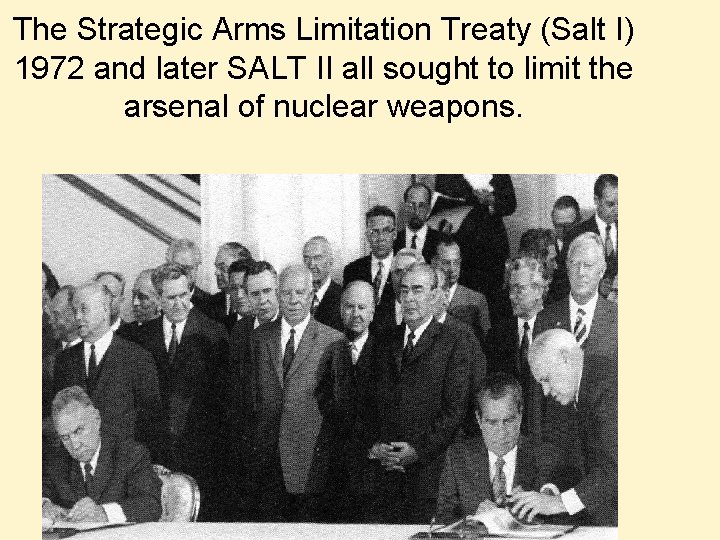 The Strategic Arms Limitation Treaty (Salt I) 1972 and later SALT II all sought