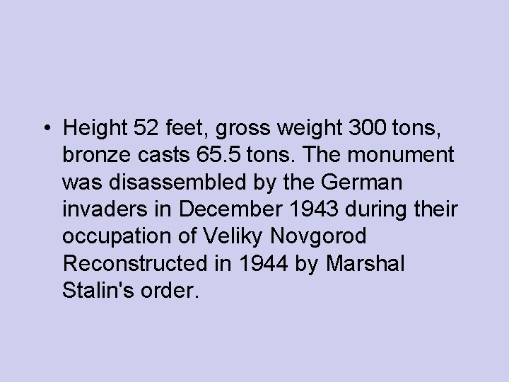  • Height 52 feet, gross weight 300 tons, bronze casts 65. 5 tons.