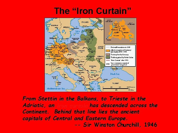 The “Iron Curtain” From Stettin in the Balkans, to Trieste in the Adriatic, an