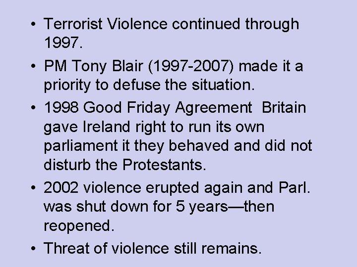  • Terrorist Violence continued through 1997. • PM Tony Blair (1997 -2007) made