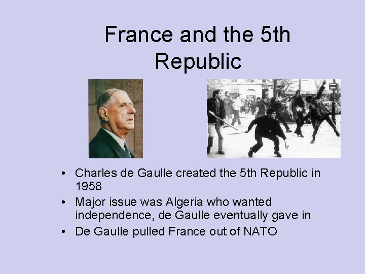 France and the 5 th Republic • Charles de Gaulle created the 5 th