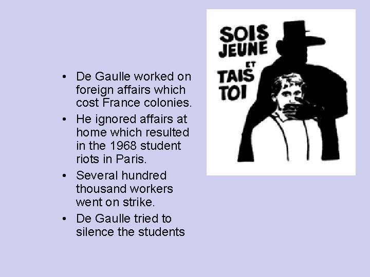  • De Gaulle worked on foreign affairs which cost France colonies. • He