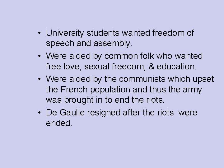  • University students wanted freedom of speech and assembly. • Were aided by