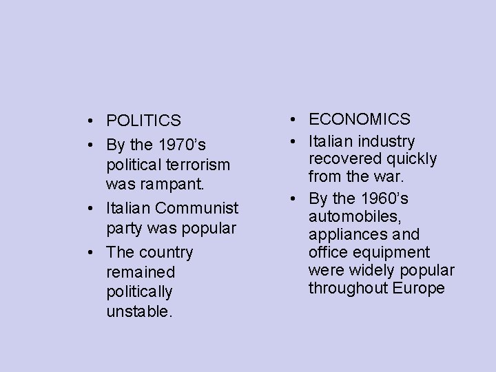  • POLITICS • By the 1970’s political terrorism was rampant. • Italian Communist