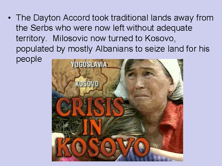  • The Dayton Accord took traditional lands away from the Serbs who were