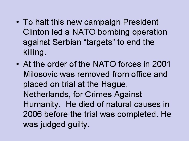  • To halt this new campaign President Clinton led a NATO bombing operation