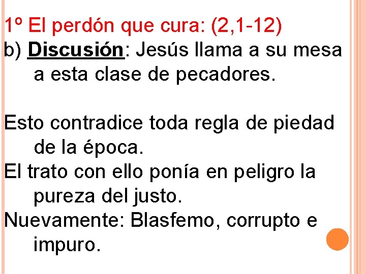 1º El perdón que cura: (2, 1 -12) b) Discusión: Jesús llama a su
