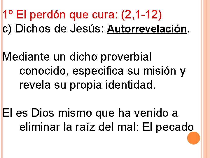 1º El perdón que cura: (2, 1 -12) c) Dichos de Jesús: Autorrevelación. Mediante