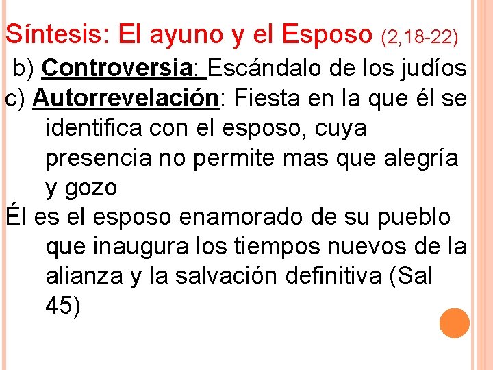 Síntesis: El ayuno y el Esposo (2, 18 -22) b) Controversia: Escándalo de los