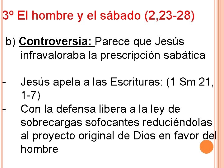 3º El hombre y el sábado (2, 23 -28) b) Controversia: Parece que Jesús