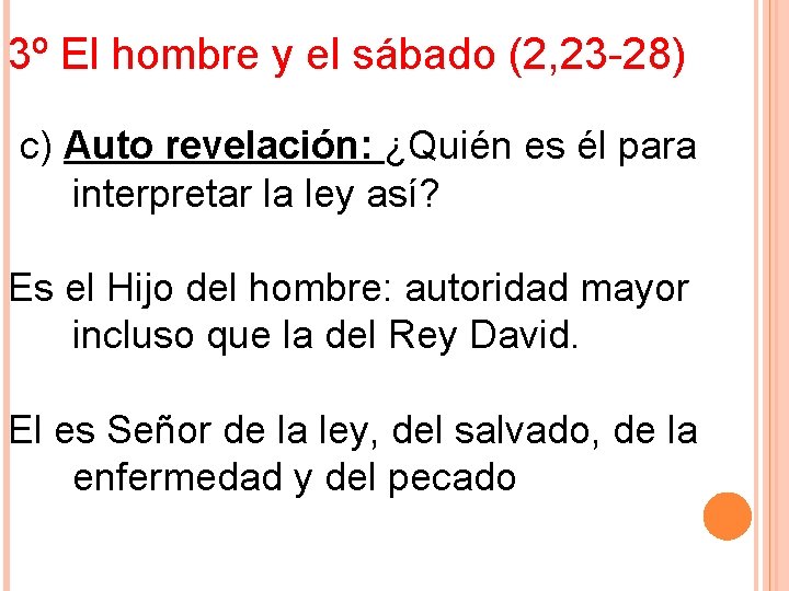 3º El hombre y el sábado (2, 23 -28) c) Auto revelación: ¿Quién es