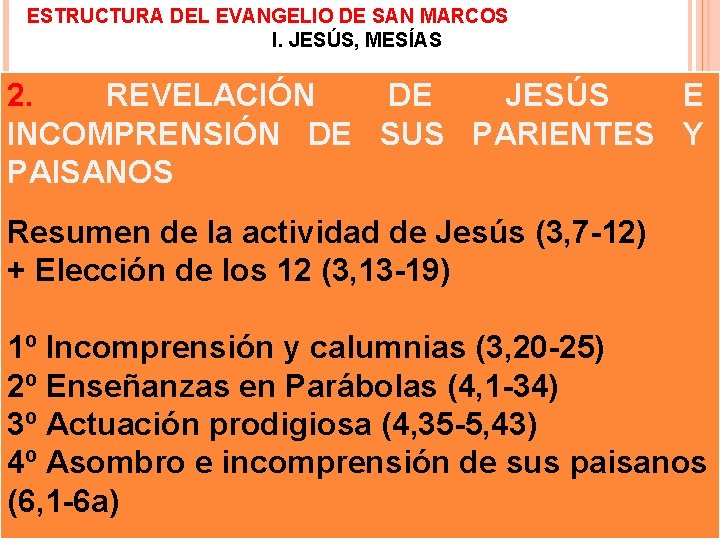 ESTRUCTURA DEL EVANGELIO DE SAN MARCOS I. JESÚS, MESÍAS 2. REVELACIÓN DE JESÚS E
