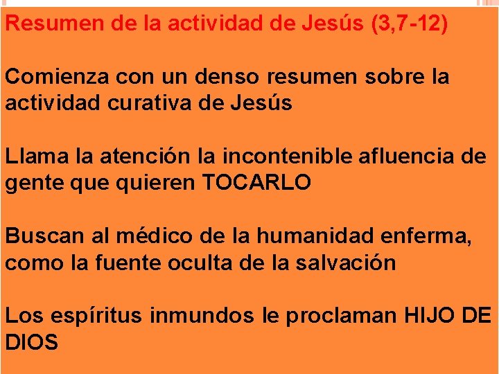 Resumen de la actividad de Jesús (3, 7 -12) Comienza con un denso resumen