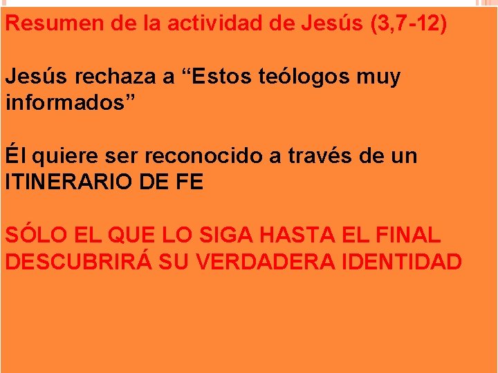Resumen de la actividad de Jesús (3, 7 -12) Jesús rechaza a “Estos teólogos