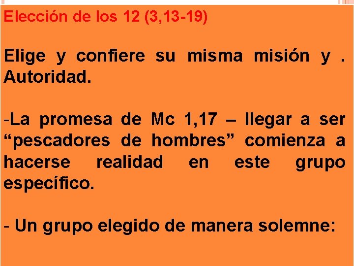 Elección de los 12 (3, 13 -19) Elige y confiere su misma misión y.