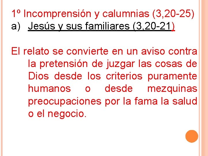 1º Incomprensión y calumnias (3, 20 -25) a) Jesús y sus familiares (3, 20