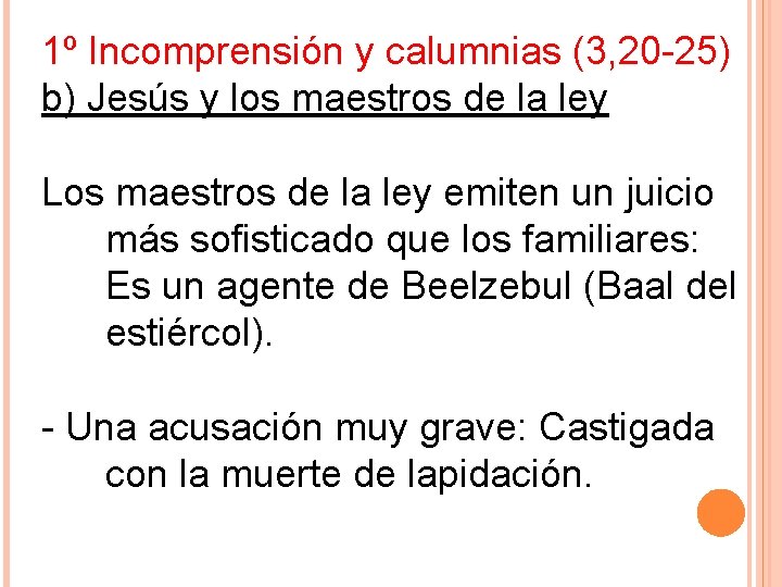 1º Incomprensión y calumnias (3, 20 -25) b) Jesús y los maestros de la