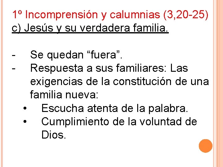 1º Incomprensión y calumnias (3, 20 -25) c) Jesús y su verdadera familia. -