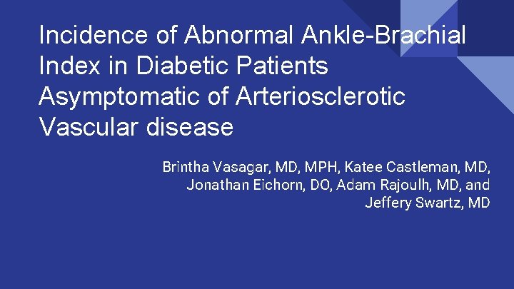 Incidence of Abnormal Ankle-Brachial Index in Diabetic Patients Asymptomatic of Arteriosclerotic Vascular disease Brintha