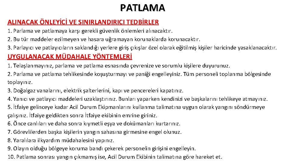 PATLAMA ALINACAK ÖNLEYİCİ VE SINIRLANDIRICI TEDBİRLER 1. Parlama ve patlamaya karşı gerekli güvenlik önlemleri