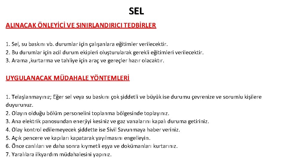 SEL ALINACAK ÖNLEYİCİ VE SINIRLANDIRICI TEDBİRLER 1. Sel, su baskını vb. durumlar için çalışanlara