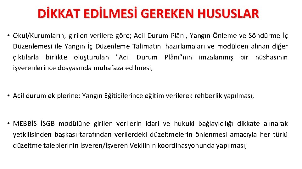 DİKKAT EDİLMESİ GEREKEN HUSUSLAR • Okul/Kurumların, girilen verilere göre; Acil Durum Plânı, Yangın Önleme