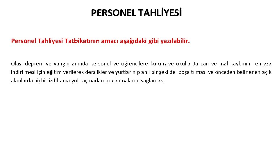 PERSONEL TAHLİYESİ Personel Tahliyesi Tatbikatının amacı aşağıdaki gibi yazılabilir. Olası deprem ve yangın anında