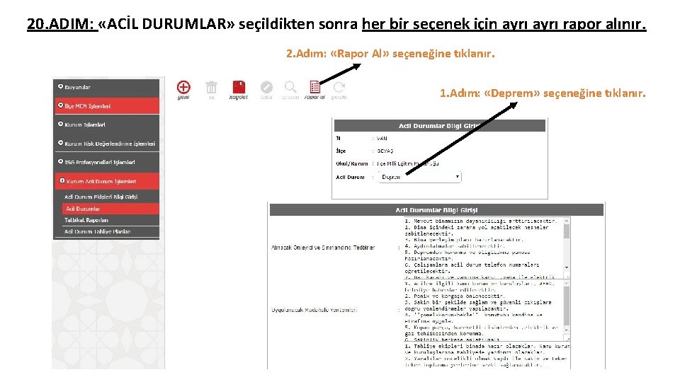 20. ADIM: «ACİL DURUMLAR» seçildikten sonra her bir seçenek için ayrı rapor alınır. 2.