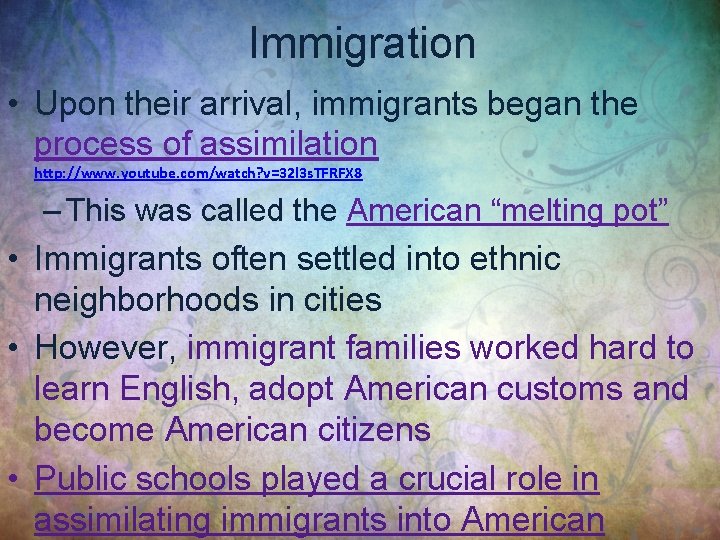Immigration • Upon their arrival, immigrants began the process of assimilation http: //www. youtube.