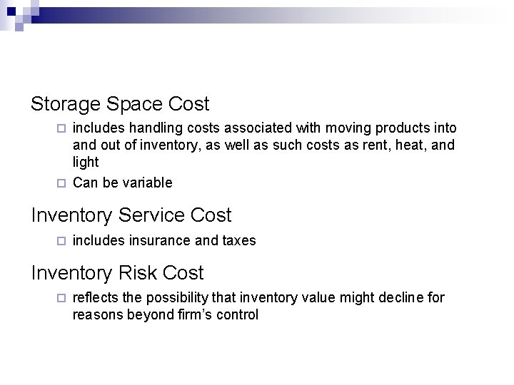 Storage Space Cost includes handling costs associated with moving products into and out of