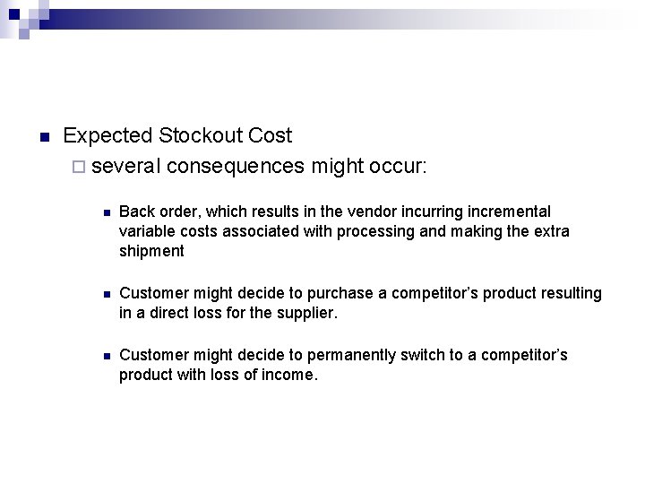 n Expected Stockout Cost ¨ several consequences might occur: n Back order, which results