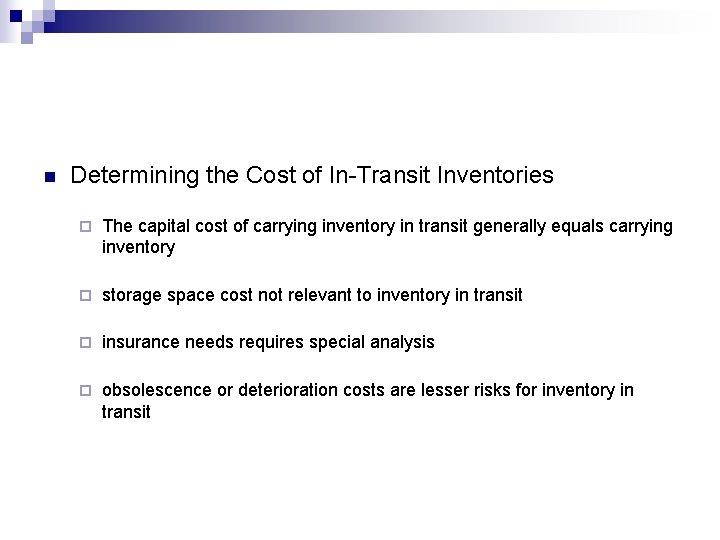 n Determining the Cost of In-Transit Inventories ¨ The capital cost of carrying inventory