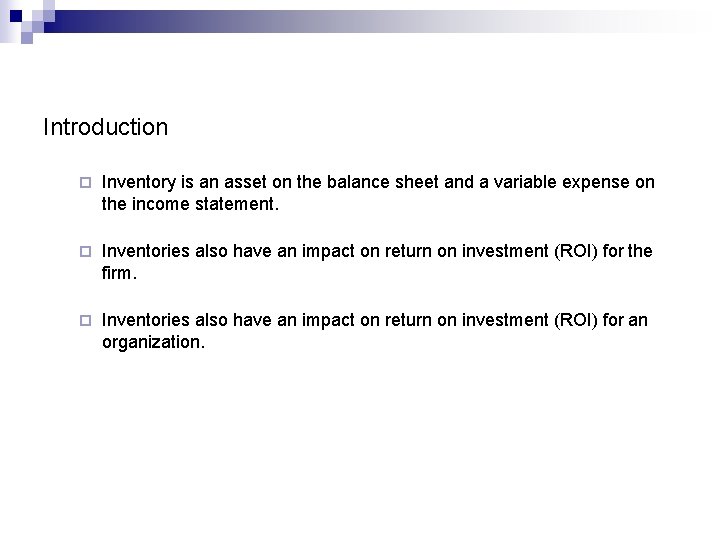 Introduction ¨ Inventory is an asset on the balance sheet and a variable expense