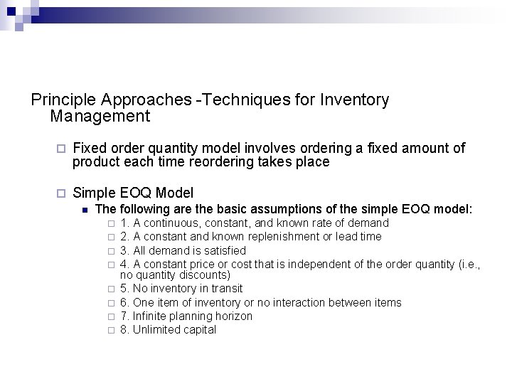Principle Approaches -Techniques for Inventory Management ¨ Fixed order quantity model involves ordering a