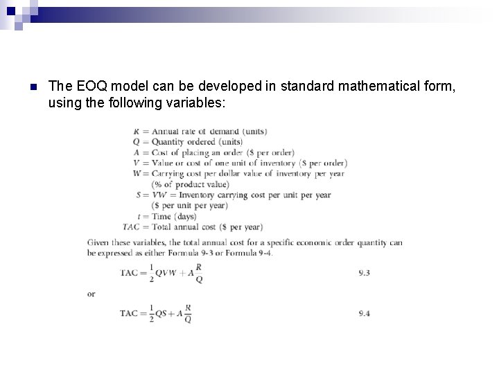 n The EOQ model can be developed in standard mathematical form, using the following