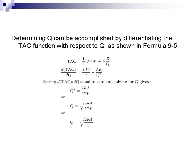 Determining Q can be accomplished by differentiating the TAC function with respect to Q,