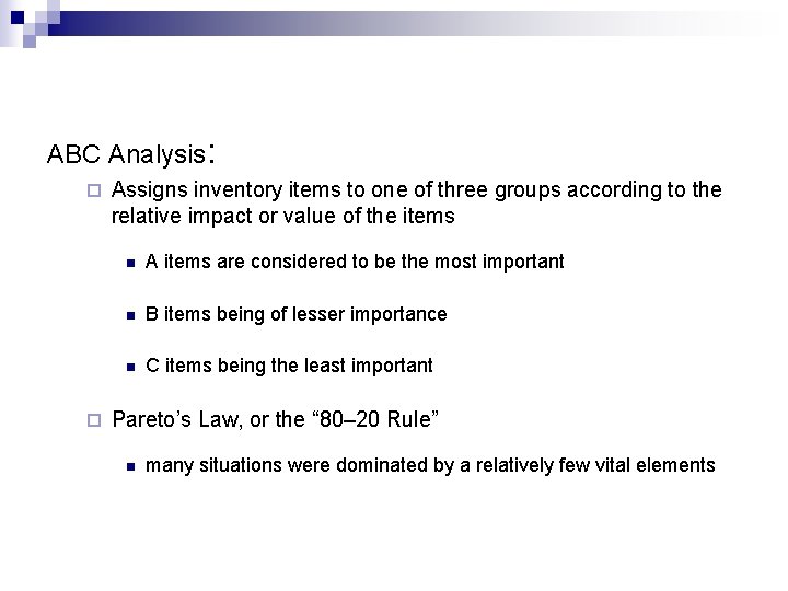 ABC Analysis: ¨ ¨ Assigns inventory items to one of three groups according to