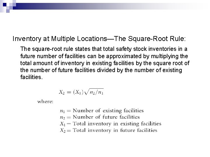 Inventory at Multiple Locations—The Square-Root Rule: The square-root rule states that total safety stock