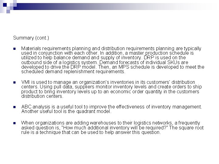 Summary (cont. ) n Materials requirements planning and distribution requirements planning are typically used